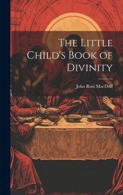 The Little Child's Book of Divinity - Macduff, John Ross