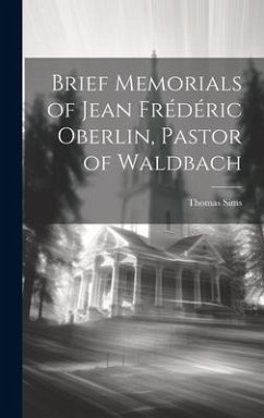 Brief Memorials of Jean Frédéric Oberlin, Pastor of Waldbach - Sims, Thomas