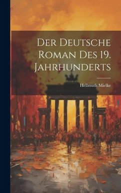 Der Deutsche Roman des 19. Jahrhunderts - Mielke, Hellmuth