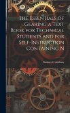 The Essentials of Gearing a Text Book for Technical Students and for Self-Instruction Containing N