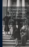 A Compilation of Maryland Laws of Interest to Women