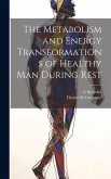 The Metabolism and Energy Transformations of Healthy Man During Rest