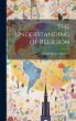 The Understanding of Religion - Bild 1