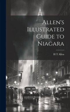 Allen's Illustrated Guide to Niagara - Allen, H. T.