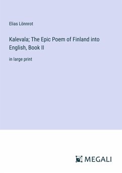Kalevala; The Epic Poem of Finland into English, Book II - Lönnrot, Elias