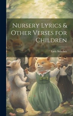 Nursery Lyrics & Other Verses for Children - Strachey, Lady