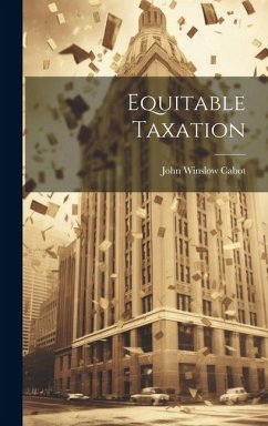 Equitable Taxation - Cabot, John Winslow