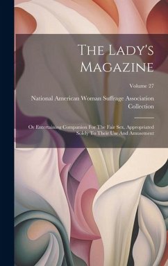 The Lady's Magazine: Or Entertaining Companion For The Fair Sex, Appropriated Solely To Their Use And Amusement; Volume 27