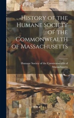 History of the Humane Society of the Commonwealth of Massachusetts - Society of the Commonwealth of Massac