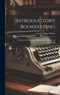 Introductory Bookkeeping: Arranged for Use in the Classes of the Commercial Department - Weber, Fred Charles