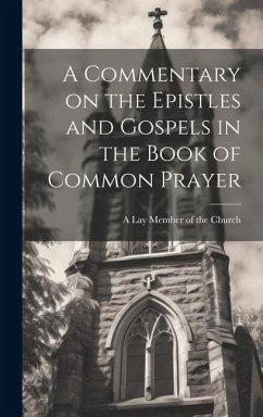 A Commentary on the Epistles and Gospels in the Book of Common Prayer - Lay Member of the Church, A.