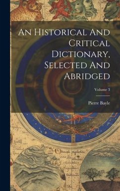 An Historical And Critical Dictionary, Selected And Abridged; Volume 3 - Bayle, Pierre