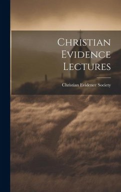 Christian Evidence Lectures - Society, Christian Evidence