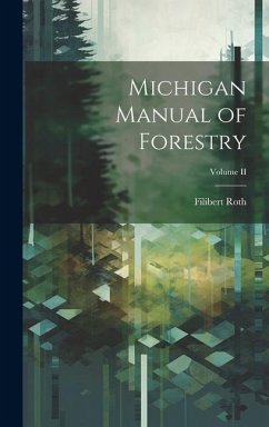 Michigan Manual of Forestry; Volume II - Roth, Filibert