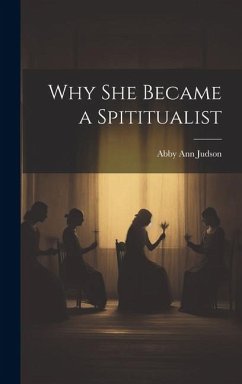 Why She Became a Spititualist - Judson, Abby Ann