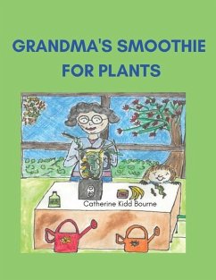 Grandma's Smoothie For Plants. - Bourne, Catherine Kidd