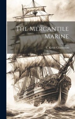 The Mercantile Marine - Chatterton, E. Keble