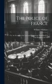 The Police of France; or, An Account of the Laws and Regulations Established in That Kingdom, for Th