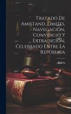 Tratado de Amistand, Límites, Navegación, Convercio y Extradición, Celebrado Entre la República