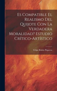 Es compatible el realismo del Quijote con la verdadera moralidad? Estudio crítico-artístico - Rubio Piqueras, Felipe