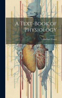 A Text-Book of Physiology - Foster, Michael