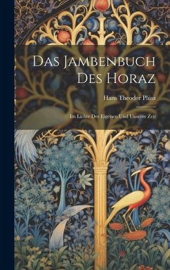 Das Jambenbuch des Horaz: Im Lichte der Eigenen und Unserer Zeit - Plüsz, Hans Theodor