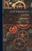 The Fireman's Guide: A Handbook on the Care of Boilers