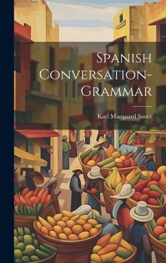 Spanish Conversation-grammar - Sauer, Karl Marquard