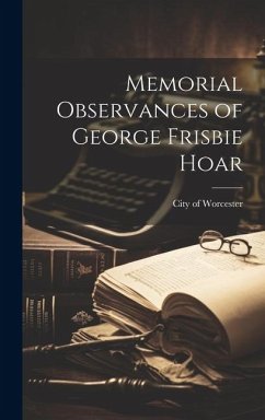 Memorial Observances of George Frisbie Hoar - Worcester, City of