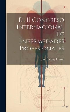 El II Congreso Internacional de Enfermedades Profesionales - Correal, José Úbeda Y.