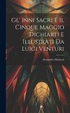 Gl' Inni Sacri E Il Cinque Maggio Dichiarti E Illustrati Da Luigi Venturi