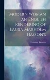 Modern Woman an English Rendering of Laura Marholm Hasson's