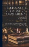 The Loss of the "City of Boston", Inman v. Jenkins: An Action for Libel, Tried at the Liverpool Assizes Before Mr. Justice Lush and a Special Jury, on
