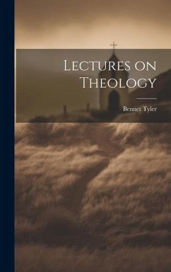 Lectures on Theology - Tyler, Bennet
