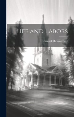 Life and Labors - Worcester, Samuel M.