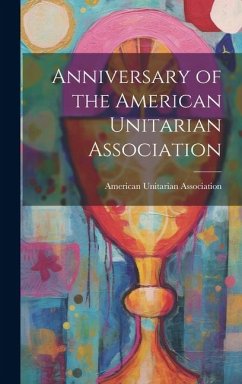 Anniversary of the American Unitarian Association - Association, American Unitarian