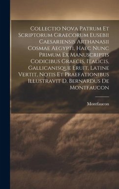 Collectio Nova Patrum Et Scriptorum Graecorum Eusebii Caesariensis Arthanasii Cosmae Aegypti, Haec Nunc Primum Ex Manuscriptis Codicibus Graecis, Ital