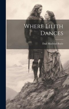 Where Lilith Dances - Boyle, Darl Macleod