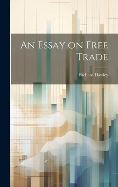 An Essay on Free Trade - Hawley, Richard