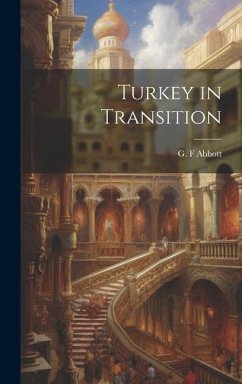 Turkey in Transition - Abbott, G. F.