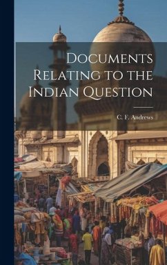 Documents Relating to the Indian Question - Andrews, C. F.