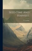 Seed-time And Harvest;