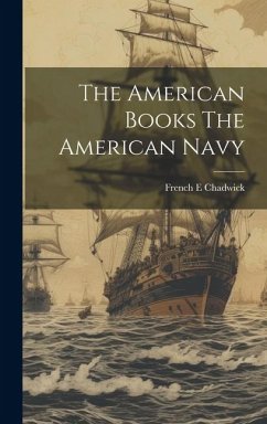 The American Books The American Navy - Chadwick, French E.