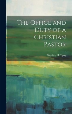 The Office and Duty of a Christian Pastor - Tyng, Stephen H.