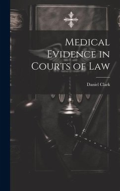 Medical Evidence in Courts of Law - Clark, Daniel