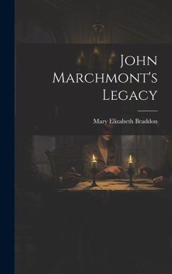 John Marchmont's Legacy - Braddon, Mary Elizabeth
