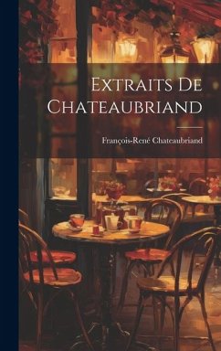 Extraits de Chateaubriand - Chateaubriand, François-René