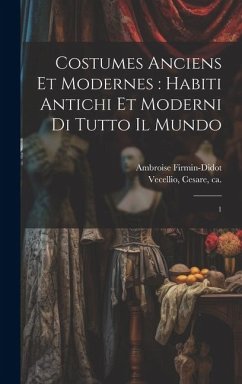 Costumes anciens et modernes: habiti antichi et moderni di tutto il mundo: 1 - Vecellio, Cesare; Firmin-Didot, Ambroise