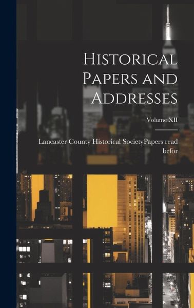 Historical Papers and Addresses; Volume XII Historical Papers and Addresses; Volume XII