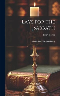 Lays for the Sabbath: A Collection of Religious Poetry - Taylor, Emily